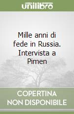 Mille anni di fede in Russia. Intervista a Pimen libro