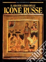 Il grande libro delle icone russe libro