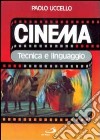 Cinema. Tecnica e linguaggio libro