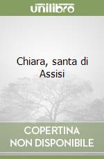 Chiara, santa di Assisi libro