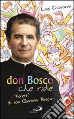 Don Bosco che ride. I «fioretti» di san Giovanni Bosco libro