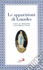 Le apparizioni di Lourdes narrate da Bernardetta libro