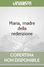 Maria, madre della redenzione libro
