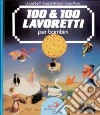 100 & 100 lavoretti per bambini libro