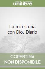 La mia storia con Dio. Diario libro