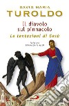 Il diavolo sul pinnacolo. Le tentazioni di Gesù Cristo libro