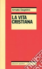 La vita cristiana o il mistero pasquale del Cristo mistico libro