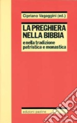 La preghiera nella Bibbia e nella tradizione patristica e monastica