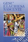 Gesù e la Chiesa nascente. Il Nuovo Testamento a fumetti libro