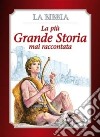 La più grande storia mai raccontata. La Bibbia. Ediz. illustrata libro