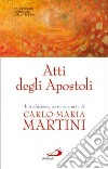 Atti degli Apostoli libro di Martini C. M. (cur.)