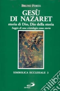 Gesù di Nazaret, storia di Dio, Dio della storia. Saggio di una cristologia come storia
