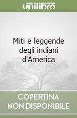 Miti e leggende degli indiani d'America libro