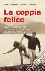 La coppia felice. Vivere il matrimonio