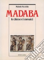 Madaba. Le chiese e i mosaici libro