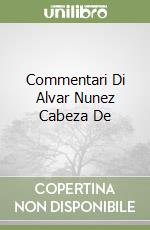 Commentari Di Alvar Nunez Cabeza De libro