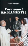 Cosa sono i sacramenti? libro di Sirboni Silvano