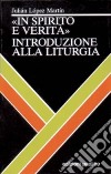 In spirito e verità. Introduzione alla liturgia libro