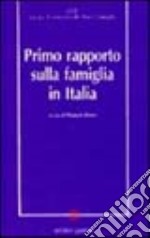 Primo rapporto sulla famiglia in Italia libro