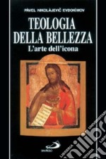 Teologia della bellezza. L'arte dell'icona libro