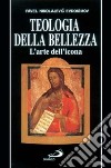 Teologia della bellezza. L'arte dell'icona libro di Evdokìmov Pavel Crema A. (cur.) Gambi V. (cur.) Vendrame G. (cur.)