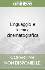 Linguaggio e tecnica cinematografica libro