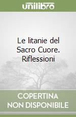 Le litanie del Sacro Cuore. Riflessioni libro