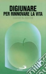 Digiunare per rinnovare la vita libro