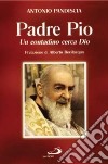 Un contadino cerca Dio. Padre Pio libro di Pandiscia Antonio