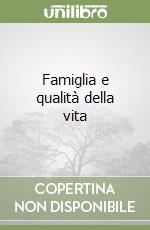 Famiglia e qualità della vita libro