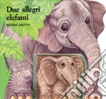 Due allegri elefanti libro