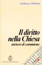 Il diritto nella Chiesa, mistero di comunione. Compendio di diritto ecclesiale libro