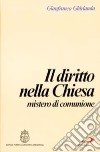 Il diritto nella Chiesa, mistero di comunione. Compendio di diritto ecclesiale libro