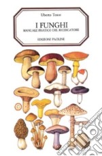 I funghi. Manuale pratico del ricercatore