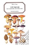 I funghi. Manuale pratico del ricercatore libro