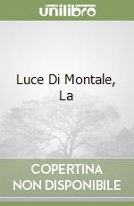 Luce Di Montale, La