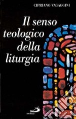 Il senso teologico della liturgia libro