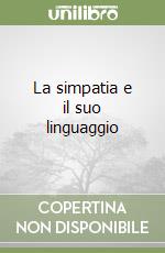 La simpatia e il suo linguaggio libro