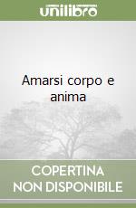 Amarsi corpo e anima libro