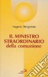 Il ministro straordinario della comunione. Sussidio pastorale di formazione libro