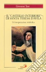 Il castello interiore di santa Teresa d'Avila. Un'interpretazione simbolica libro