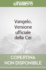 Vangelo. Versione ufficiale della Cei libro