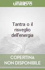 Tantra o il risveglio dell'energia libro