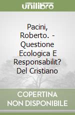 Pacini, Roberto. - Questione Ecologica E Responsabilit? Del Cristiano libro