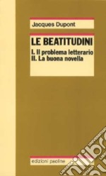 Le Beatitudini. Il problema letterario - La buona novella - Gli evangelisti