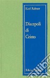 Discepoli di Cristo. Meditazioni sul sacerdozio libro