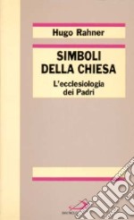 Simboli della Chiesa. L'ecclesiologia dei Padri libro