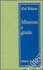 Missione e grazia. Saggi di teologia pastorale libro