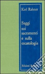 Saggi sui sacramenti e sull'escatologia libro