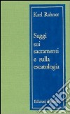 Saggi sui sacramenti e sull'escatologia libro